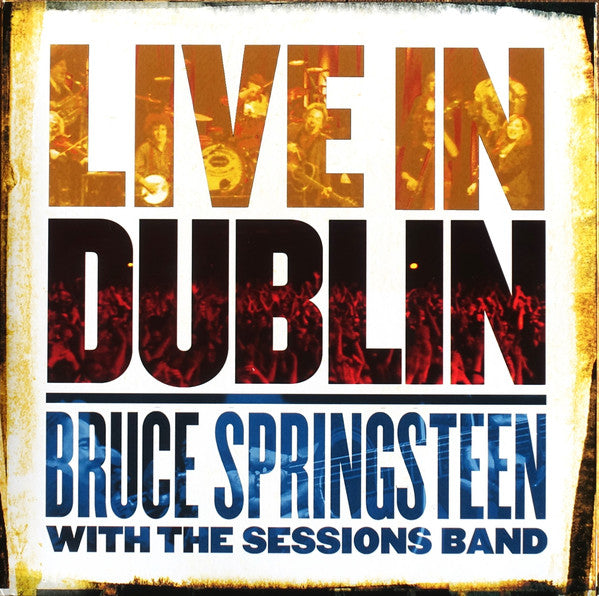 Bruce Springsteen With The Sessions Band ‎– Live In Dublin