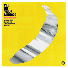 Load image into Gallery viewer, Various Artists – I’ll Be Your Mirror: A Tribute To The Velvet Underground & Nico
