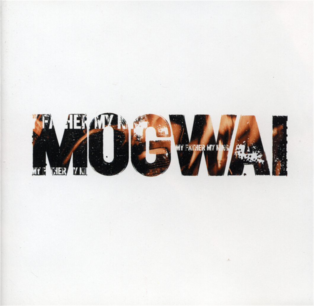 Mogwai - My Father My King