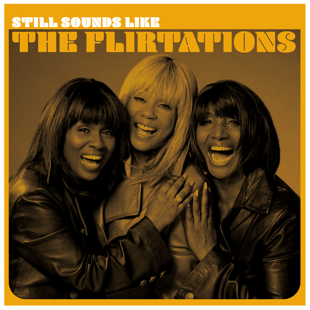 Flirtations, The - Still Sounds Like The Flirtations