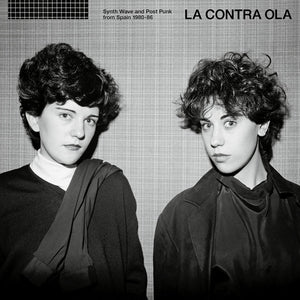 Various Artists - La Contra Ola Synth Pop; Post Punk From Spain 1980-86