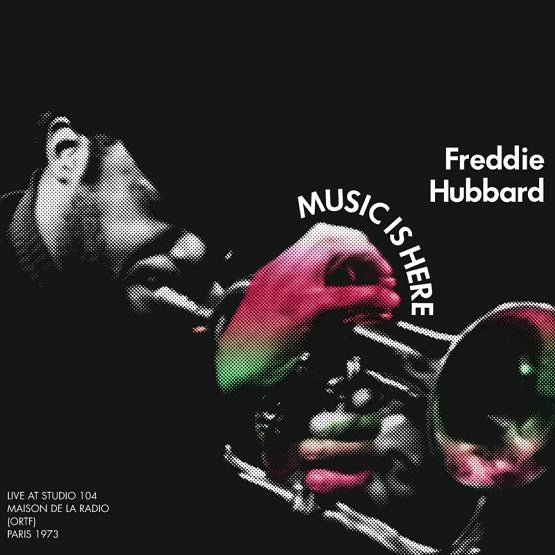 Freddie Hubbard - Music Is Here - Live At Maison de la Radio (ORTF), Paris 1973  RSD22