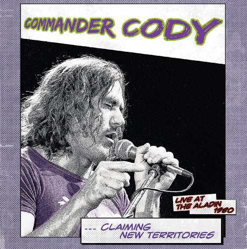 Commander Cody ‎– Claiming New Territories Live At The Aladin 1980 - RSD17