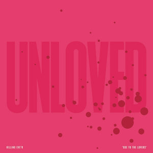 Unloved - Killing Eve'r "Ode To The Lovers"