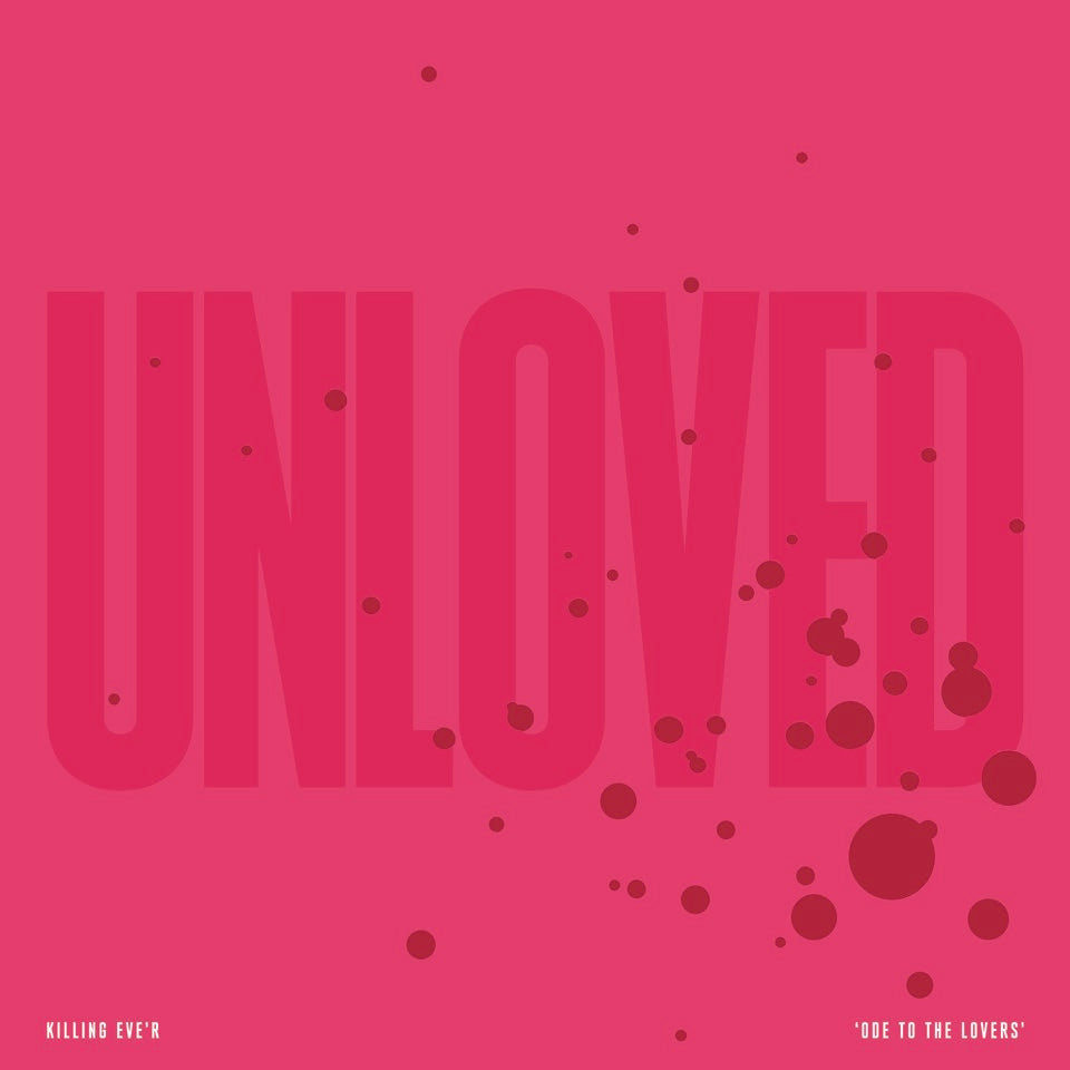Unloved - Killing Eve'r 