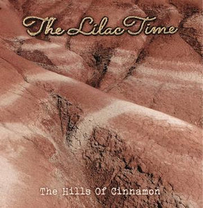 Lilac Time, The - Hills Of Cinnamon