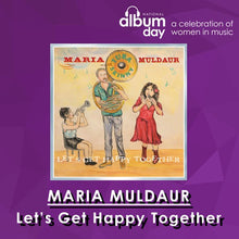 Load image into Gallery viewer, Maria Muldaur with Tuba Skinny - Let’s Get Happy Together NAD21
