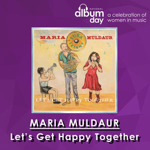 Maria Muldaur with Tuba Skinny - Let’s Get Happy Together NAD21